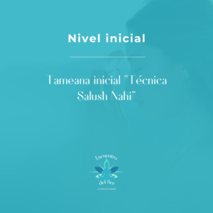 Tameana inicial "Técnica Salush Nahi”